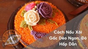 “Mách Bạn” Cách Nấu Xôi Gấc Dẻo Ngon, Đỏ Hấp Dẫn